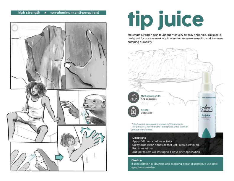  The graphic highlights Rhino Skin Solutions' "Tip Juice," a maximum-strength skin toughener designed for very sweaty fingertips. The left side includes a comic-style sequence of a climber preparing for a climb, emphasizing the product's role in increasing crimping durability and reducing sweating. The right side details the product's key ingredients: 12% methenamine as an anti-perspirant and alcohol as a degreaser. Directions suggest applying "Tip Juice" 6-8 hours before activity, and using it once a week.